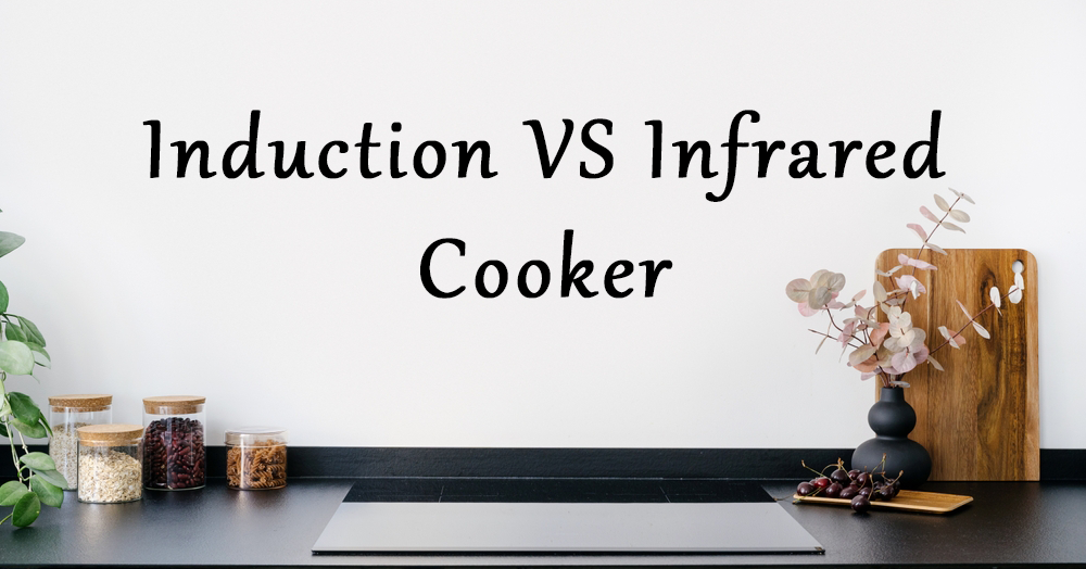 induction vs infrared cooker